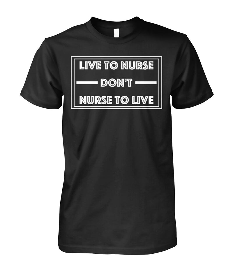 Live To Nurse Don't Nurse To Live