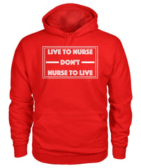 Live To Nurse Don't Nurse To Live