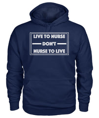 Live To Nurse Don't Nurse To Live